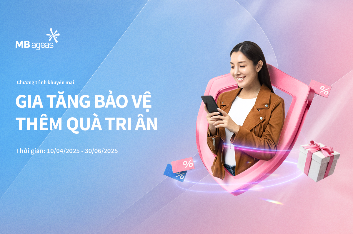 Chương trình khuyến mại: Gia tăng bảo vệ - Thêm quà tri ân