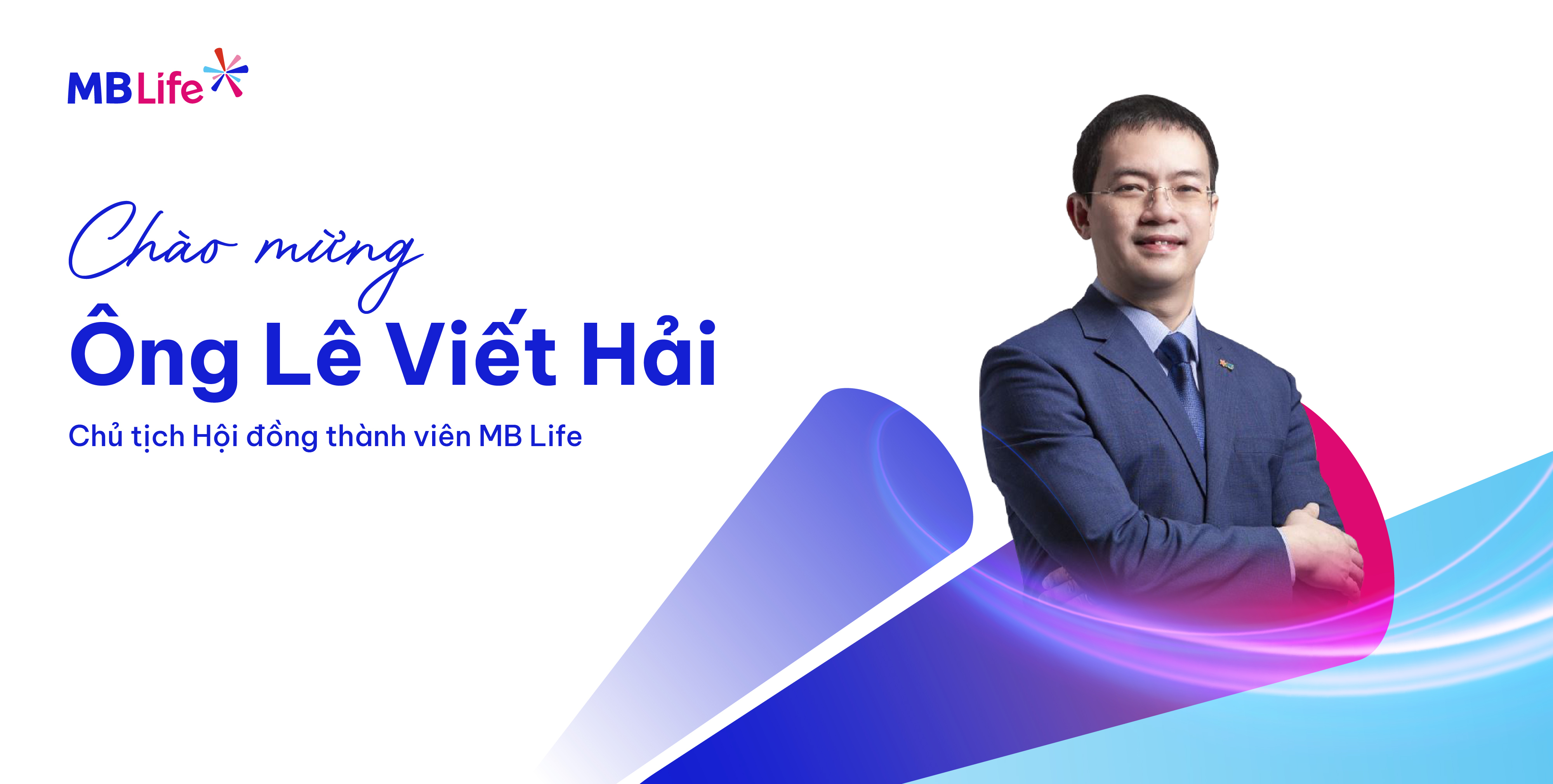 MB Life bổ nhiệm ông Lê Viết Hải giữ chức vụ Chủ tịch Hội đồng thành viên