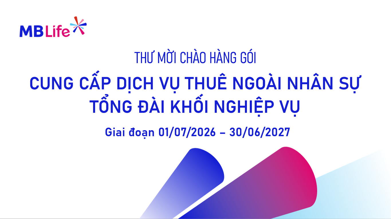 Thư mời chào hàng: Gói cung cấp dịch vụ thuê ngoài nhân sự Tổng đài Khối Nghiệp vụ - Giai đoạn 01/07/2026 – 30/06/2027  